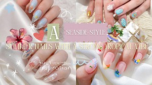 10 MẪU NAIL MÙA HÈ PHONG CÁCH BIỂN KHƠI ĐẬM CHẤT